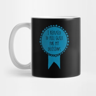 I Refused to Feel Guilt for My Decisions / Awards Mug